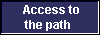  Access to
the path 